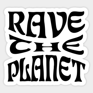 Rave the Planet (Black) Sticker